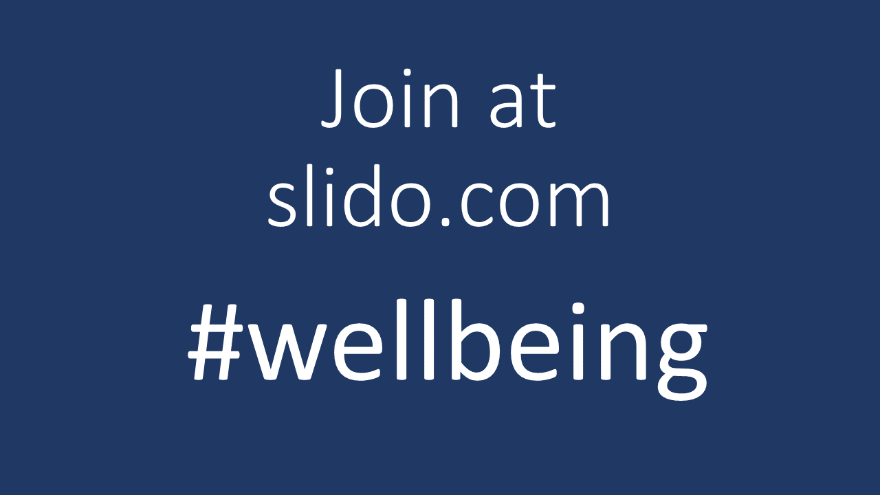 Slido Event Code #wellbeing