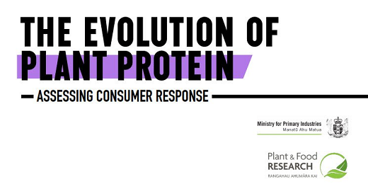 The Ministry for Primary Industries (MPI) and Plant & Food Research have released a joint report: The evolution of plant protein – assessing consumer response.  The report was commissioned to assess consumer responses to protein and highlight the potential impacts to the New Zealand agricultural industry.
